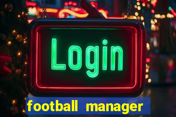 football manager 2019 fm scout